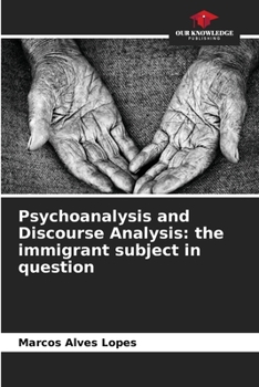 Paperback Psychoanalysis and Discourse Analysis: the immigrant subject in question Book