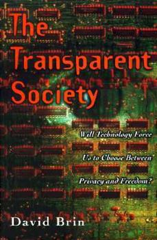 Hardcover The Transparent Society: Will Technology Force Us to Choose Between Privacy and Freedom? Book