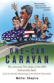 Paperback One-Car Caravan: The Amazing True Saga of the 2004 Democratic Race from Its Humble Beginnings to the Boston Convention Book