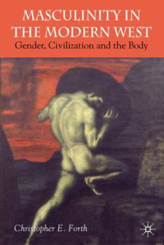 Paperback Masculinity in the Modern West: Gender, Civilization and the Body Book