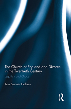 Paperback The Church of England and Divorce in the Twentieth Century: Legalism and Grace Book