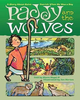 Paperback Paddy and the Wolves: A Story about Saint Patrick When He Was a Boy Book