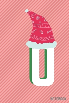 Initial X-mas Letter  O  Notebook With Funny X-mas Bear., X-mas First Letter Ideal for For Boys/ Girls , Christmas, Gift and Notebook for School: ... 120 Pages, 6x9, Soft Cover, Matte Finish