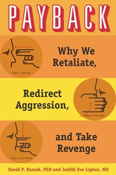 Hardcover Payback: Why We Retaliate, Redirect Aggression, and Take Revenge Book