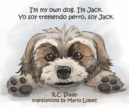 Hardcover I'm my own dog. I'm Jack. (Yo soy tremendo perro, soy Jack.) (English and Spanish Edition) Book