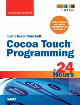 Sams Teach Yourself Cocoa Touch Programming in 24 Hours - Book  of the Sams Teach Yourself Series