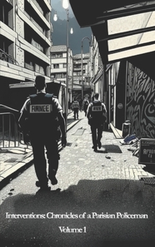 Paperback Interventions: Chronicles of a Parisian Policeman: Volume 1 Book