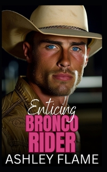Paperback Enticing Bronco Rider: A Small-Town Bad Boy Romance Book