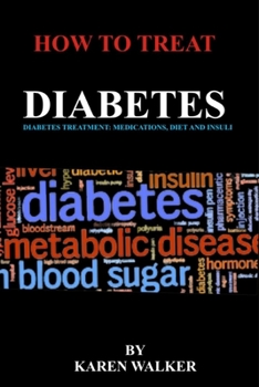 Paperback How to Treat Diabetes: Diabetes Treatment: Medication, Diet, and Insulin Book