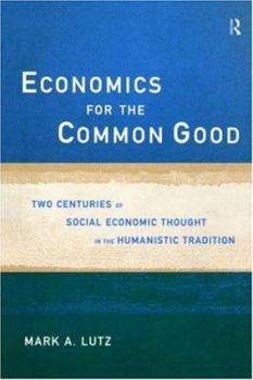 Paperback Economics for the Common Good: Two Centuries of Economic Thought in the Humanist Tradition Book