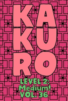 Paperback Kakuro Level 2: Medium! Vol. 36: Play Kakuro 14x14 Grid Medium Level Number Based Crossword Puzzle Popular Travel Vacation Games Japan Book