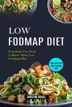 Paperback Low Fodmap Diet: Easy and Fast Low-fodmap Diet (Everything You Need to Know About Low Foodmap Diet) Book