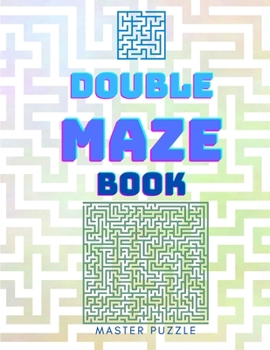 Paperback Double Maze Book - Innovative Puzzle Book - Tons of Challenge and Fun Puzzles for your Brain! Book
