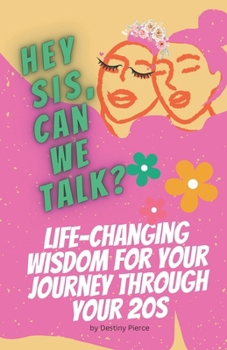Paperback Hey Sis, Can We Talk? Life-Changing Wisdom for Your Journey Through Your 20s Book