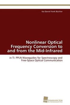 Paperback Nonlinear Optical Frequency Conversion to and from the Mid-Infrared Book