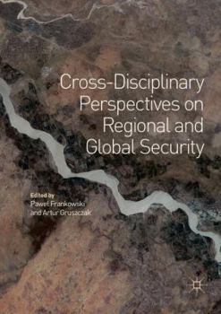 Paperback Cross-Disciplinary Perspectives on Regional and Global Security Book