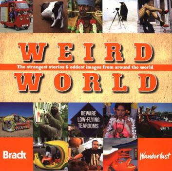 Paperback Weird World: The Strangest Stories & Oddest Images from Around the World Book