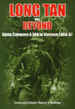 Paperback Long Tan and Beyond - Alpha Company 6 RAR in Vietnam 1966 - 67 Book