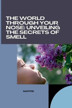 Paperback The World Through Your Nose: Unveiling the Secrets of Smell Book