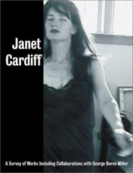 Paperback Janet Cardiff: A Survey of Works, Including Collaborations with George Bures Miller Book