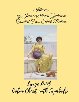 Idleness by John William Godward Counted Cross Stitch Pattern: Large Print Color and Symbols Chart