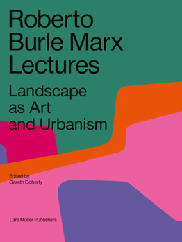 Paperback Roberto Burle Marx Lectures: Landscape as Art and Urbanism Book