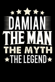 Paperback Notizbuch: Damian The Man The Myth The Legend (120 gepunktete Seiten als u.a. Tagebuch, Reisetagebuch oder Projektplaner f?r Vate [German] Book