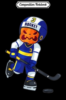 Composition Notebook: Halloween Ice Hockey Player Pumpkin Head Scary Gift  Journal/Notebook Blank Lined Ruled 6x9 100 Pages