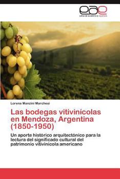 Paperback Las bodegas vitivinícolas en Mendoza, Argentina (1850-1950) [Spanish] Book