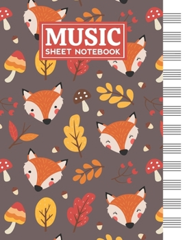 Music Sheet Notebook: Blank Staff Manuscript Paper with Unique Fox Themed Cover Design