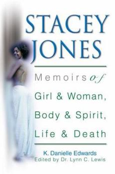 Stacey Jones: Memoirs of Girl & Woman, Body & Spirit, Life & Death