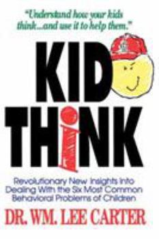 Paperback Kid Think: Revolutionary New Insights Into Dealing with the Six Most Common Behavioral Problems of Children Book