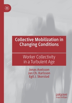 Paperback Collective Mobilization in Changing Conditions: Worker Collectivity in a Turbulent Age Book