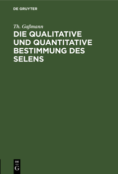 Hardcover Die Qualitative Und Quantitative Bestimmung Des Selens: Im Menschen- Und Im Tier-Organismus, Im Harn Und in Nahrungsmitteln [German] Book