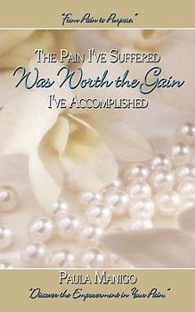 Paperback The Pain I've Suffered Was Worth the Gain I've Accomplished Book