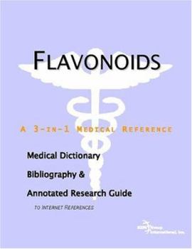 Paperback Flavonoids: A Medical Dictionary, Bibliography, And Annotated Research Guide To Internet References Book