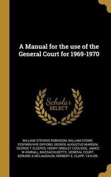 Hardcover A Manual for the use of the General Court for 1969-1970 Book