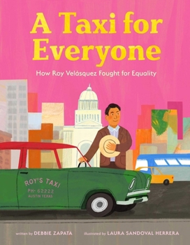 A Taxi for Everyone: How Roy Velásquez Fought for Equality (A Nonfiction History Picture Book for Kids)