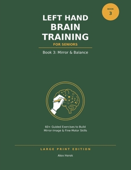 Paperback Left Hand Brain Training for Seniors: Book 3: Mirror & Balance - Large Print Left-Hand Drawing Book