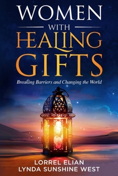 Paperback Women with Healing Gifts: Breaking Barriers and Changing the World Book