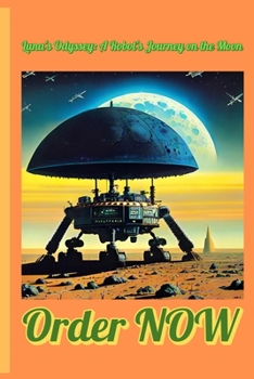 Luna's Odyssey: A Robot's Journey on the Moon