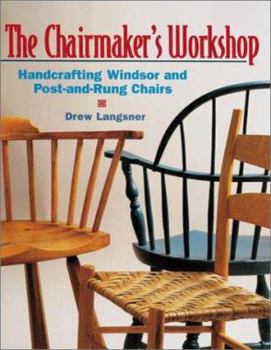 Paperback The Chairmaker's Workshop: Handcrafting Windsor and Post-And-Rung Chairs Book