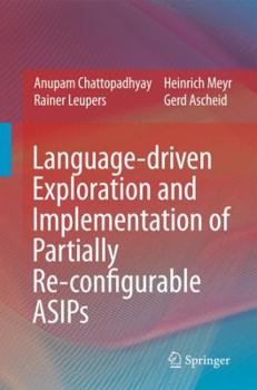 Paperback Language-Driven Exploration and Implementation of Partially Re-Configurable Asips Book