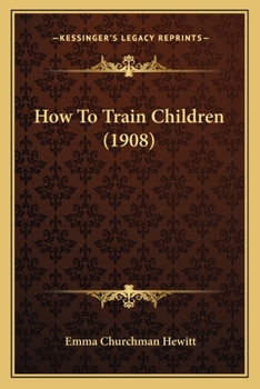 Paperback How To Train Children (1908) Book