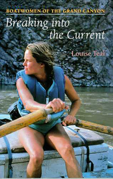Paperback Breaking Into the Current: Boatwomen of the Grand Canyon Book