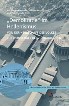 Hardcover 'Demokratie' Im Hellenismus?: Von Der Herrschaft Des Volkes Zur Herrschaft Der Honoratioren? [German] Book