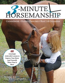 Paperback 3-Minute Horsemanship: 60 Amazingly Achievable Lessons to Improve Your Horse When Time Is Short Book