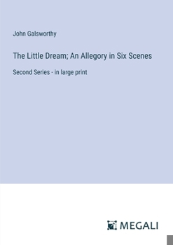 Paperback The Little Dream; An Allegory in Six Scenes: Second Series - in large print Book