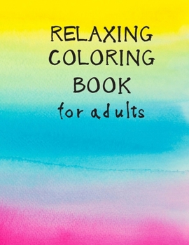 Paperback Relaxing Coloring Book For Adults: Extremely Chill Relaxing Coloring Book For Adults Book