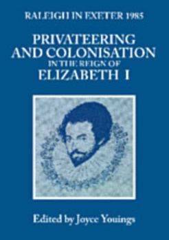 Paperback Privateering and Colonization in the Reign of Elizabeth I: Raleigh in Exeter 1985 Book